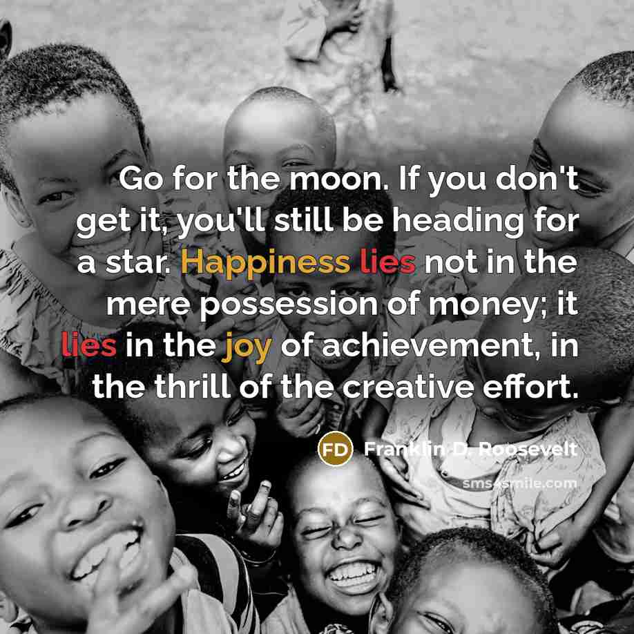 “Go for the moon. If you don't get it, you'll…” quote by Franklin D. Roosevelt
