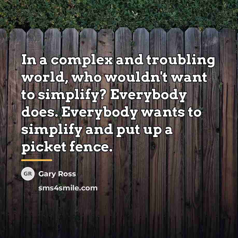 “In a complex and troubling world, who wouldn't want to…” quote by Gary Ross