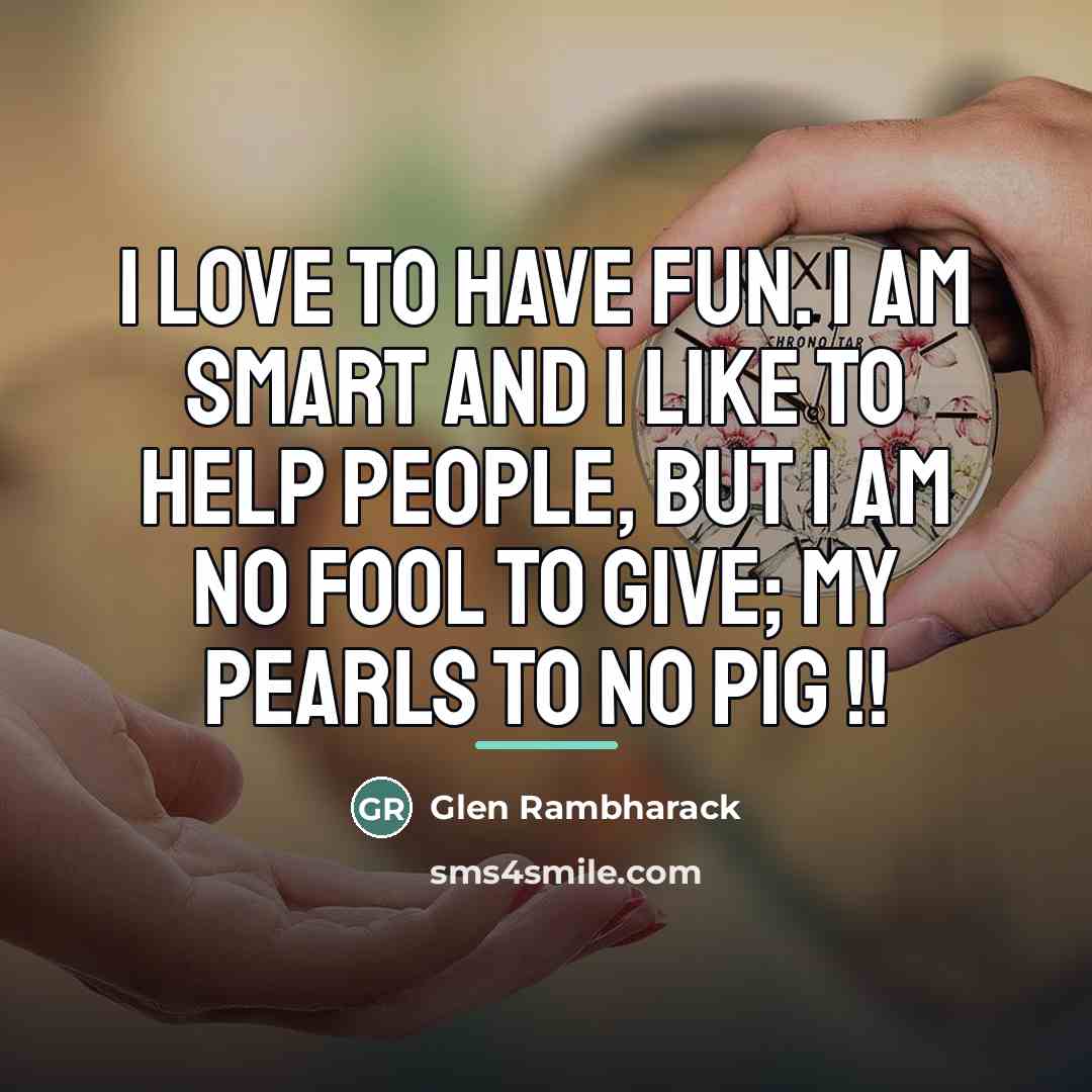 “I love to have fun. I am smart and I…” quote by Glen Rambharack