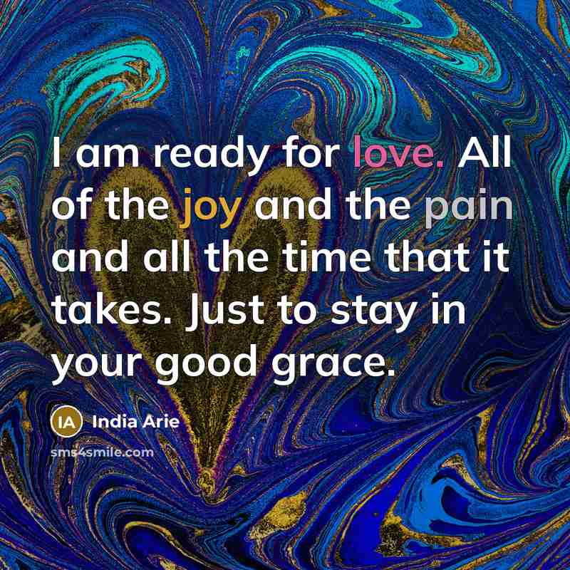 “I am ready for love. All of the joy and…” quote by India Arie