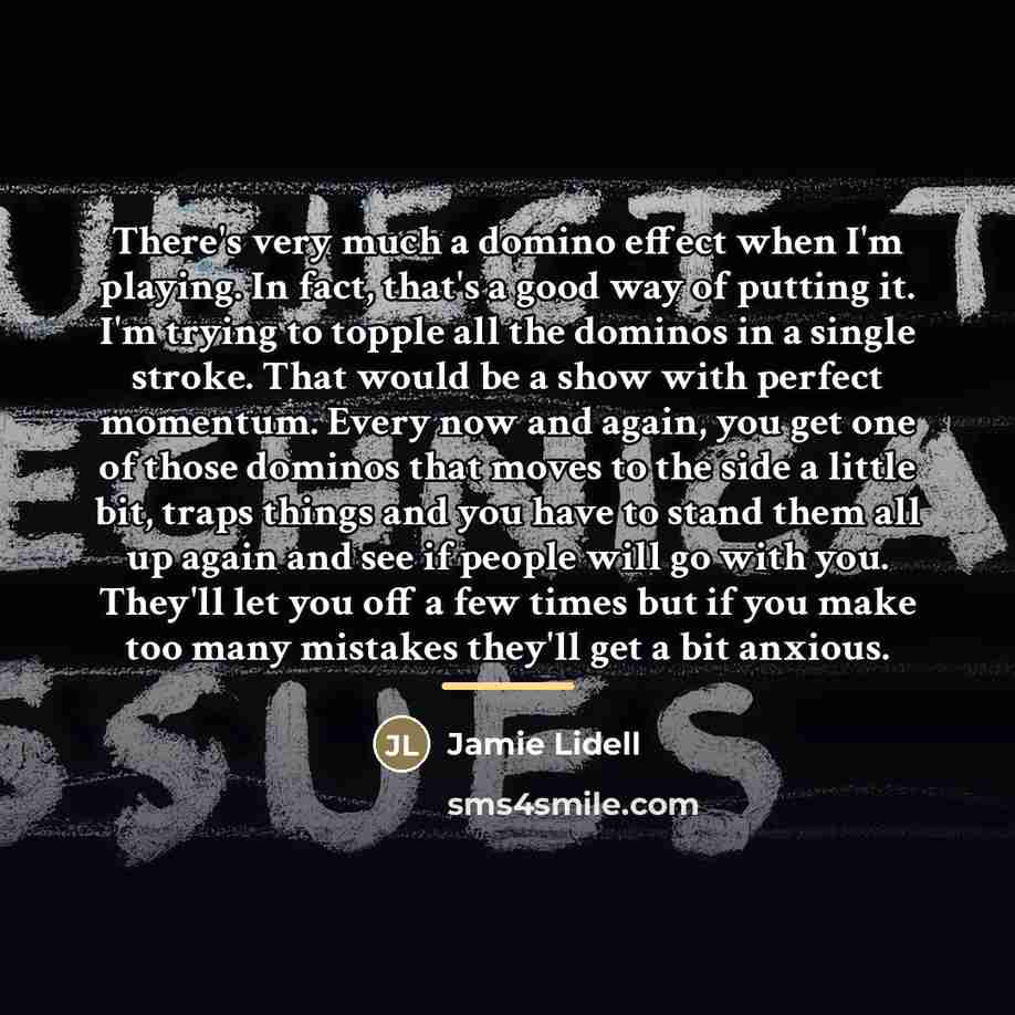 “There's very much a domino effect when I'm playing. In…” quote by Jamie Lidell