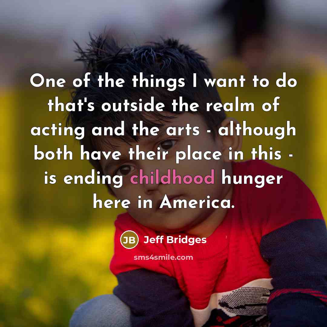 “One of the things I want to do that's outside…” quote by Jeff Bridges