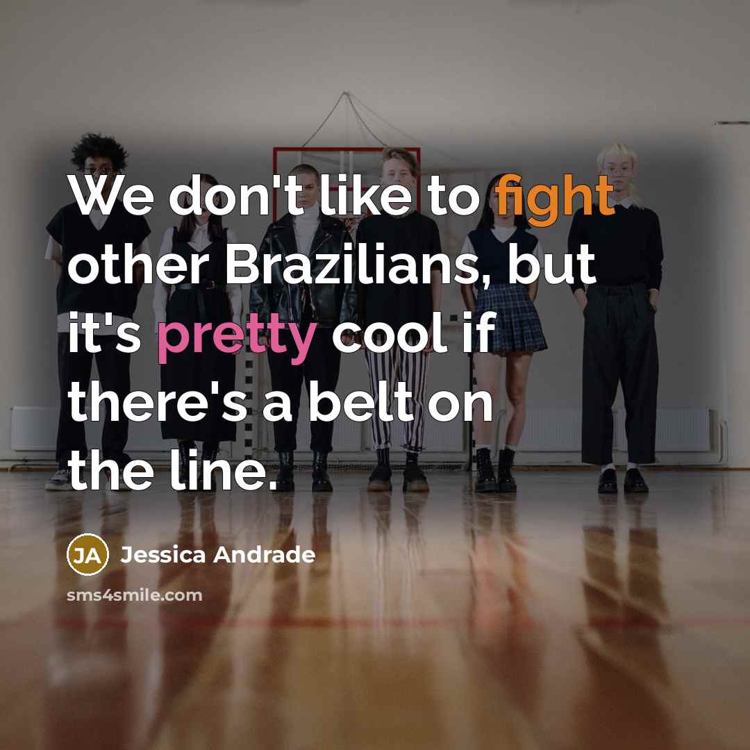 “We don't like to fight other Brazilians, but it's pretty…” quote by Jessica Andrade
