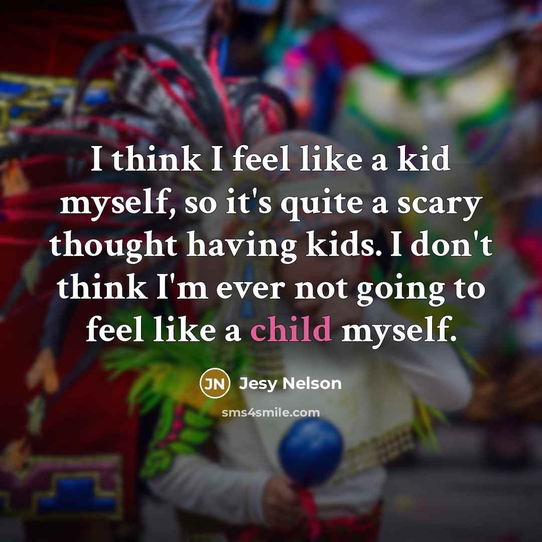 “I think I feel like a kid myself, so it's…” quote by Jesy Nelson