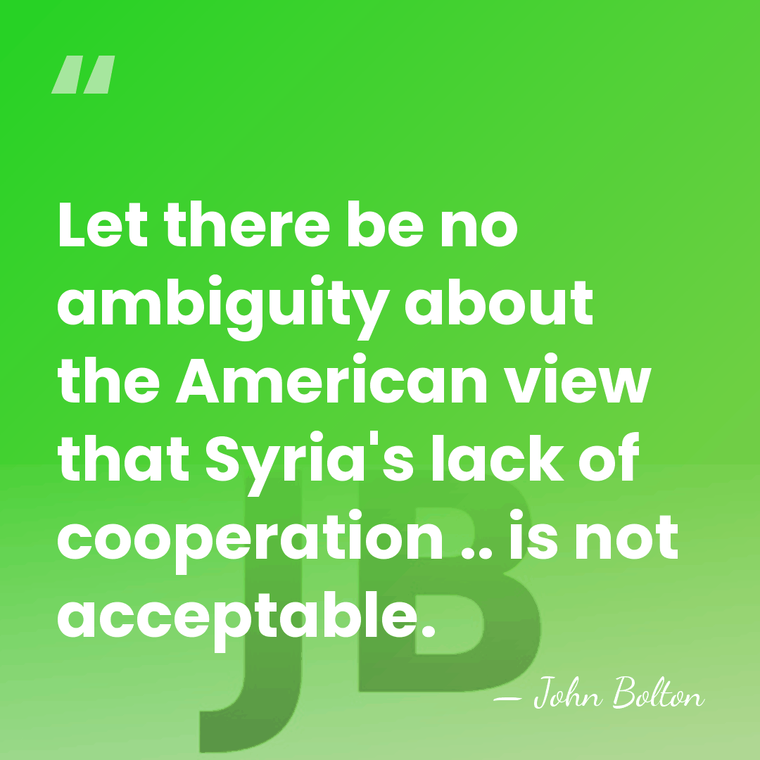 Let there be no ambiguity about the American view that Syria's lack&hellip; - John Bolton