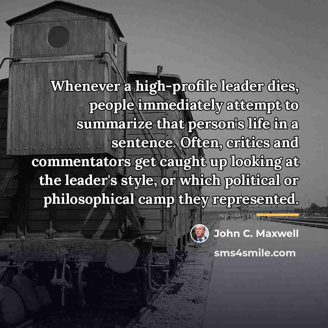“Whenever a high-profile leader dies, people immediately attempt to summarize…” quote by John C. Maxwell