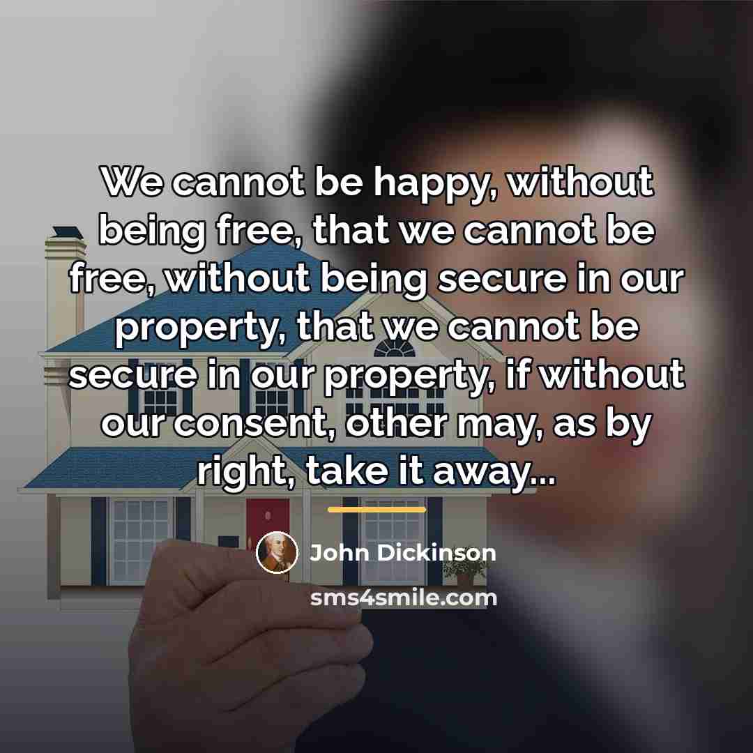 “We cannot be happy, without being free, that we cannot…” quote by John Dickinson