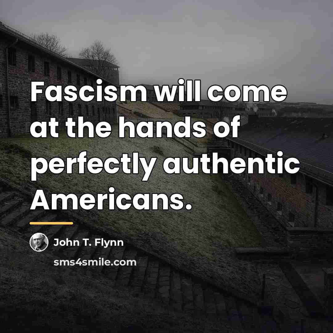 “Fascism will come at the hands of perfectly authentic Americans.…” quote by John T. Flynn