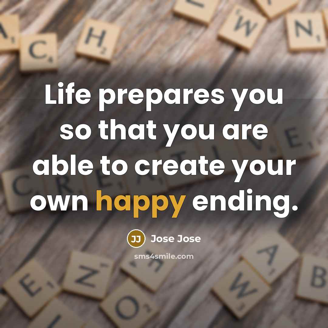 “Life prepares you so that you are able to create…” quote by Jose Jose
