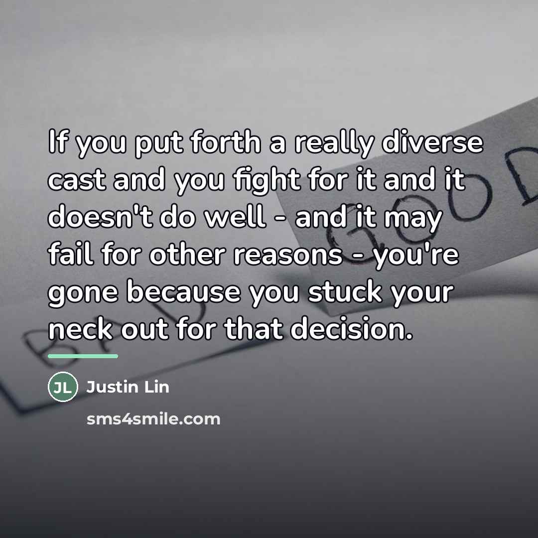 “If you put forth a really diverse cast and you…” quote by Justin Lin