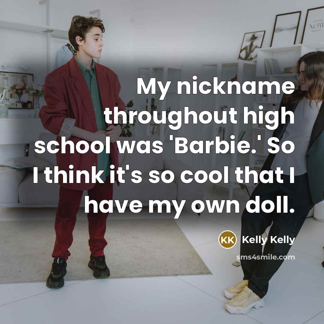 “My nickname throughout high school was 'Barbie.' So I think…” quote by Kelly Kelly