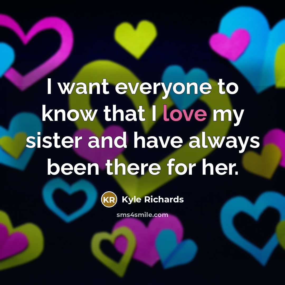 “I want everyone to know that I love my sister…” quote by Kyle Richards