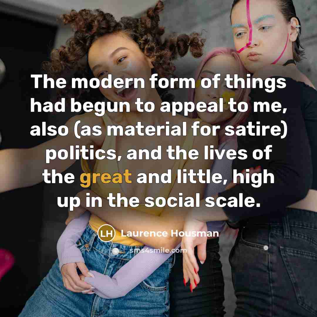 “The modern form of things had begun to appeal to…” quote by Laurence Housman