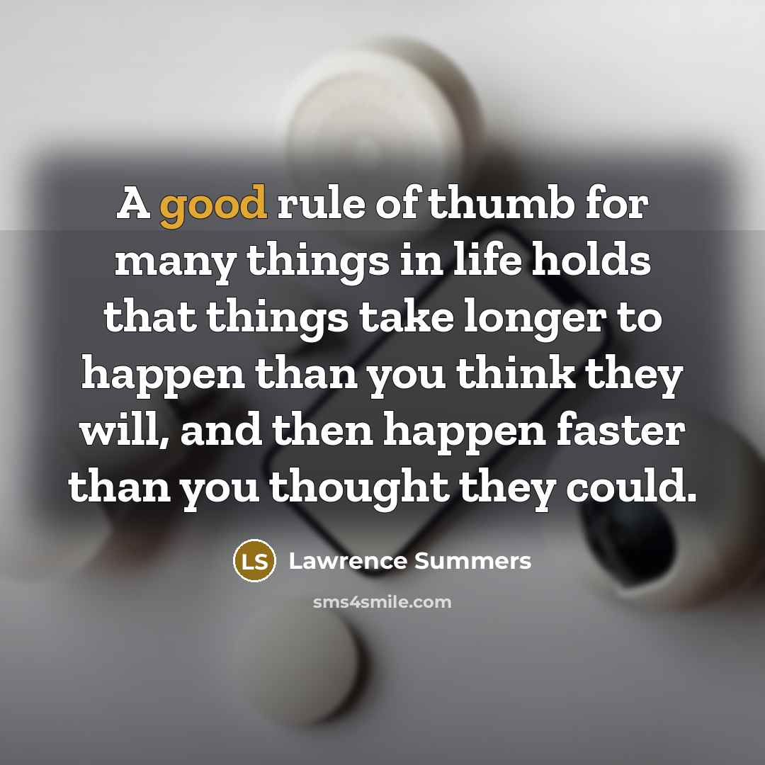 “A good rule of thumb for many things in life…” quote by Lawrence Summers