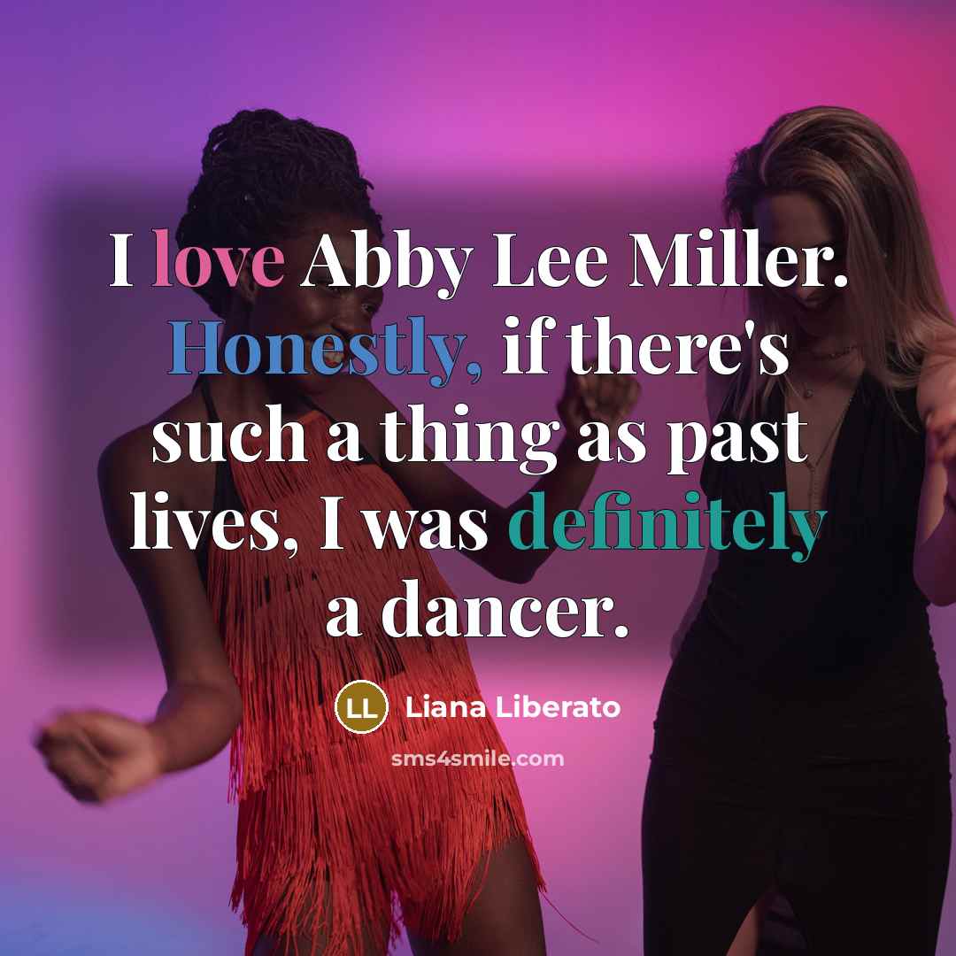 “I love Abby Lee Miller. Honestly, if there's such a…” quote by Liana Liberato