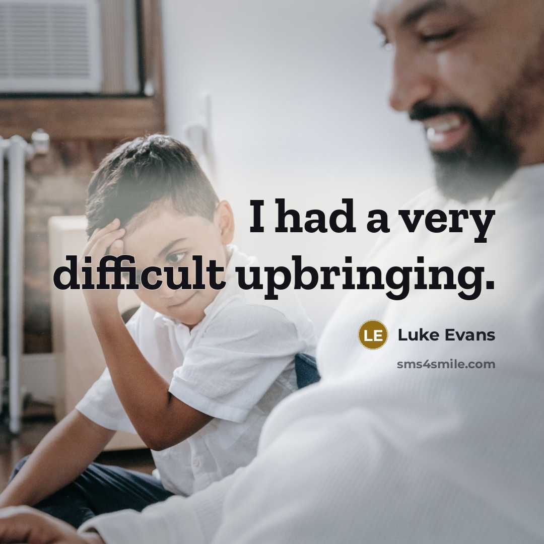 “I had a very difficult upbringing.” quote by Luke Evans