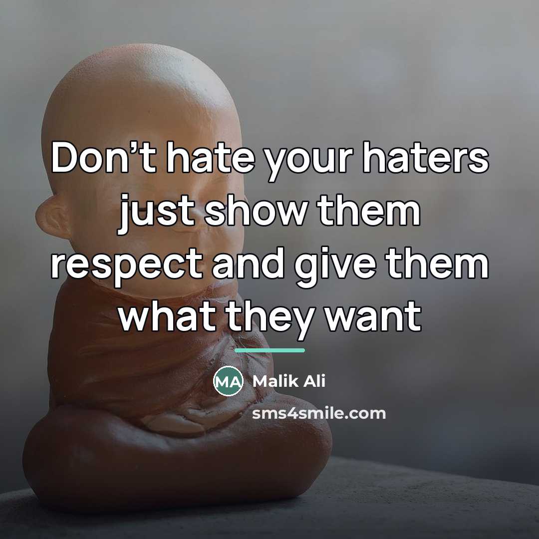 “Don't hate your haters just show them respect and give…” quote by Malik Ali