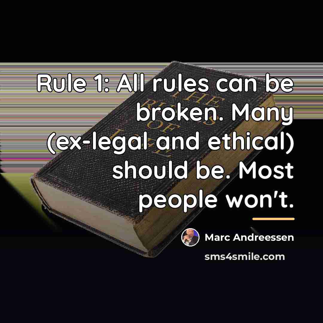 “Rule 1: All rules can be broken. Many (ex-legal and…” quote by Marc Andreessen