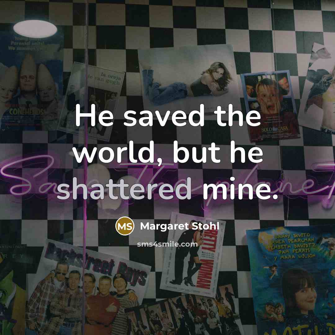 “He saved the world, but he shattered mine.…” quote by Margaret Stohl