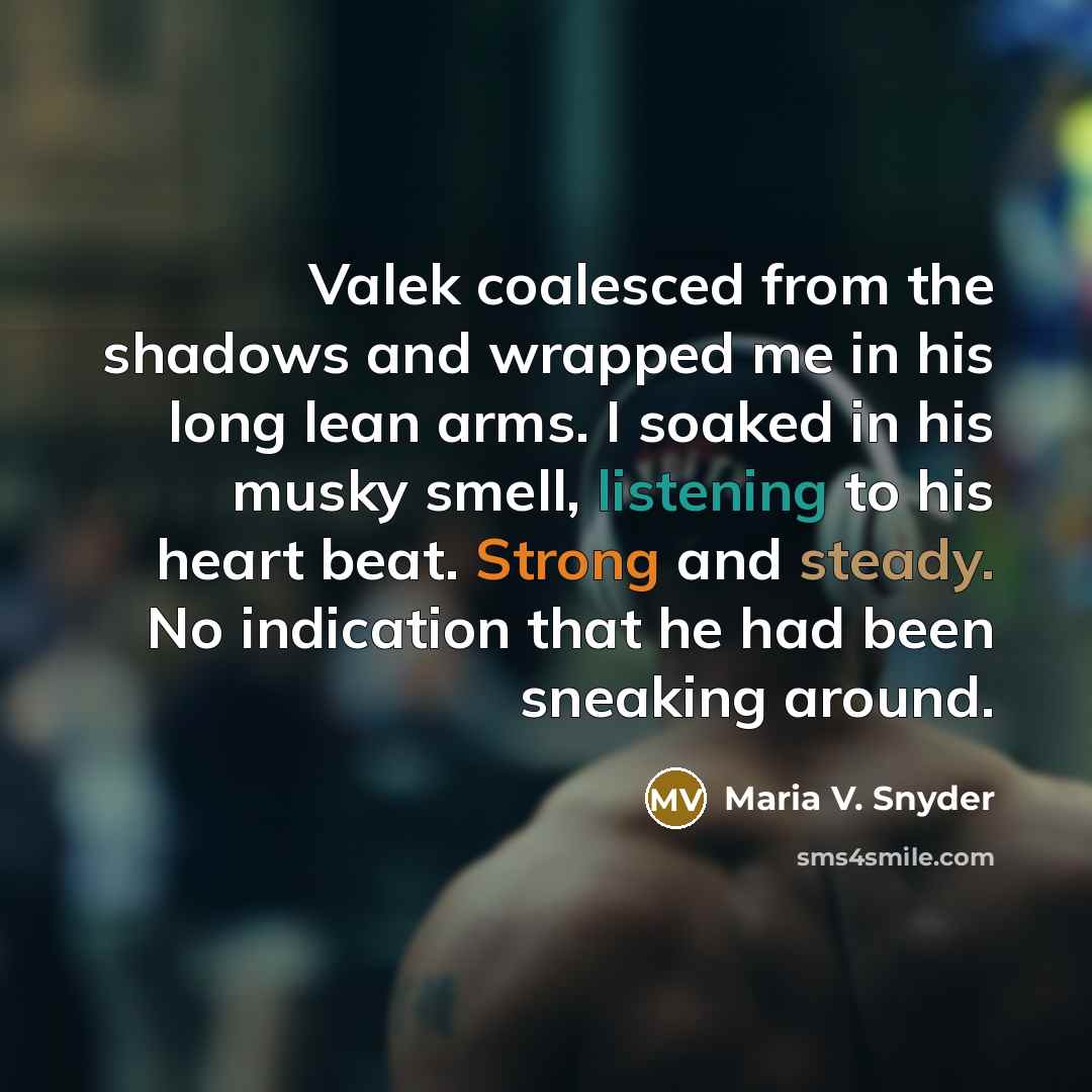 “Valek coalesced from the shadows and wrapped me in his…” quote by Maria V. Snyder