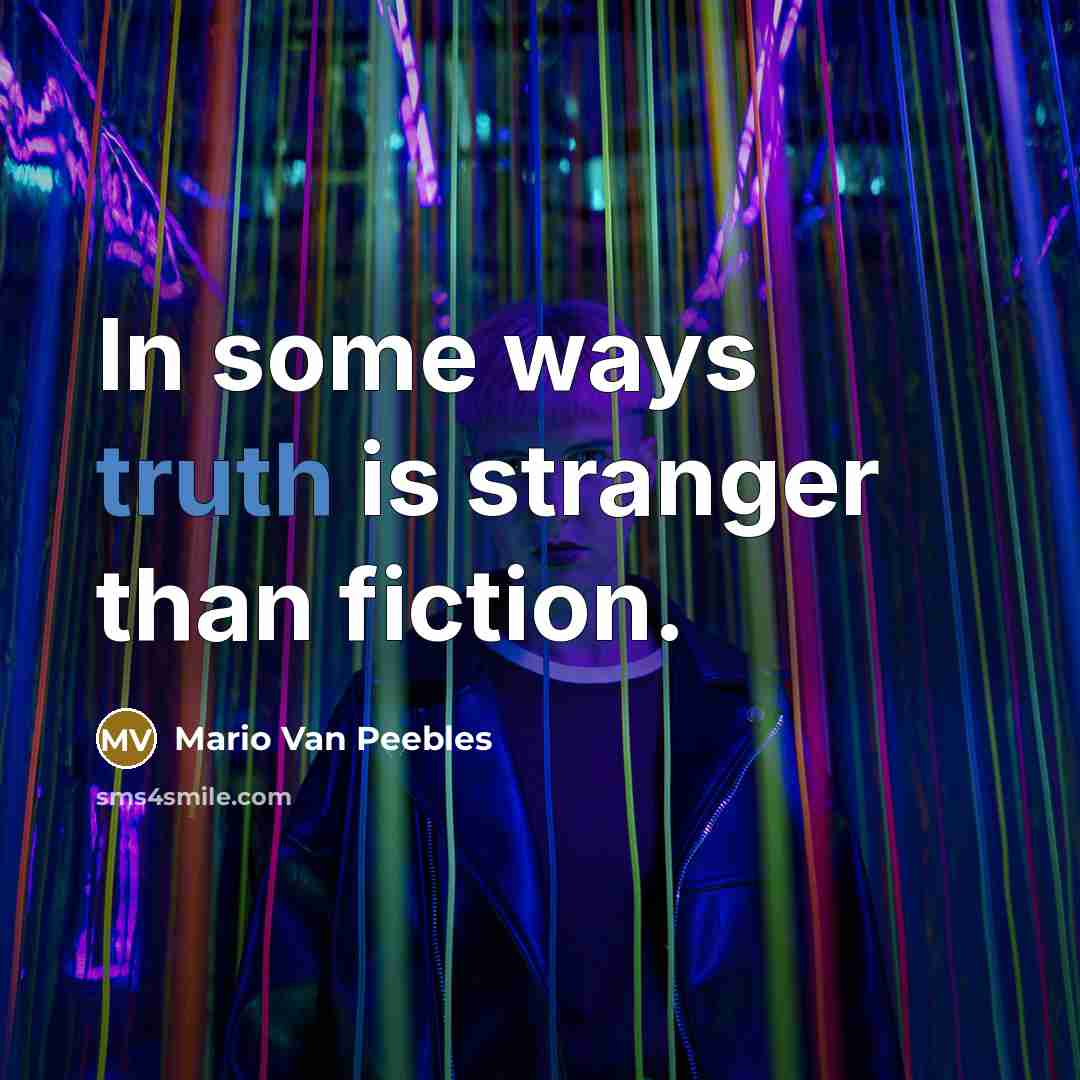 “In some ways truth is stranger than fiction.…” quote by Mario Van Peebles