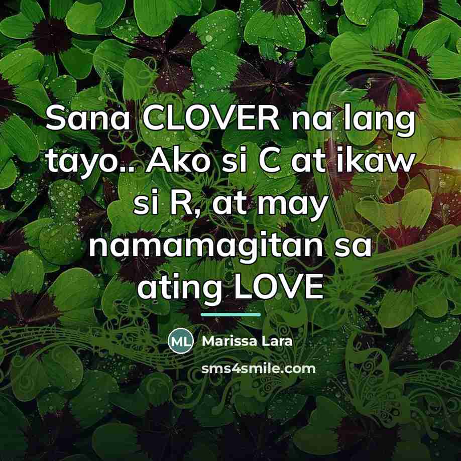 “Sana CLOVER na lang tayo.. Ako si C at ikaw…” quote by Marissa Lara