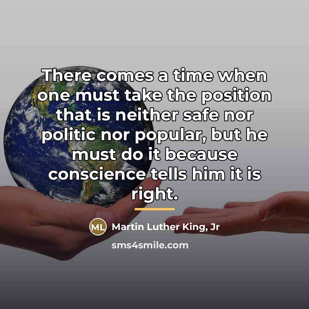 “There comes a time when one must take the position…” quote by Martin Luther King, Jr