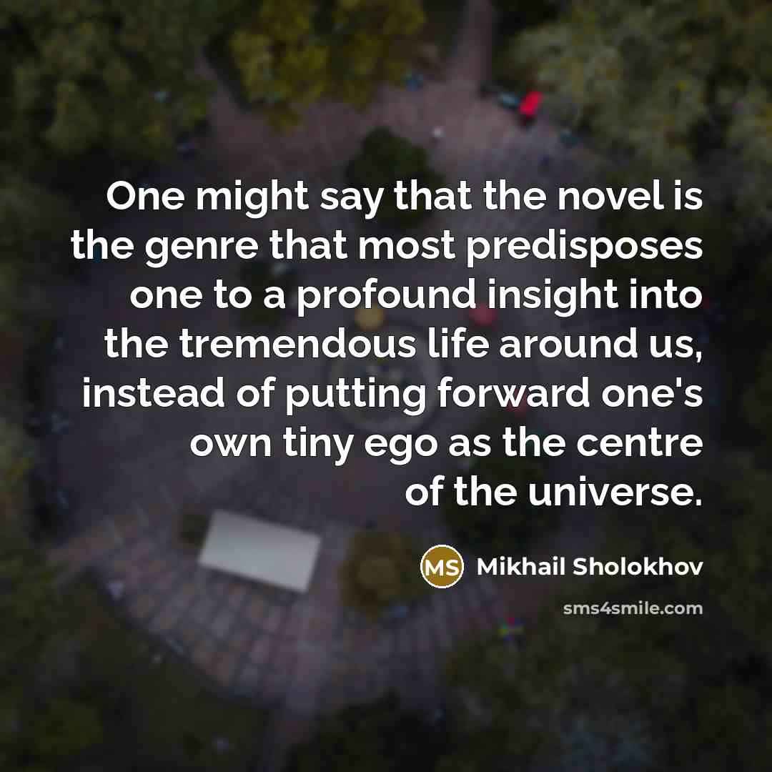 “One might say that the novel is the genre that…” quote by Mikhail Sholokhov