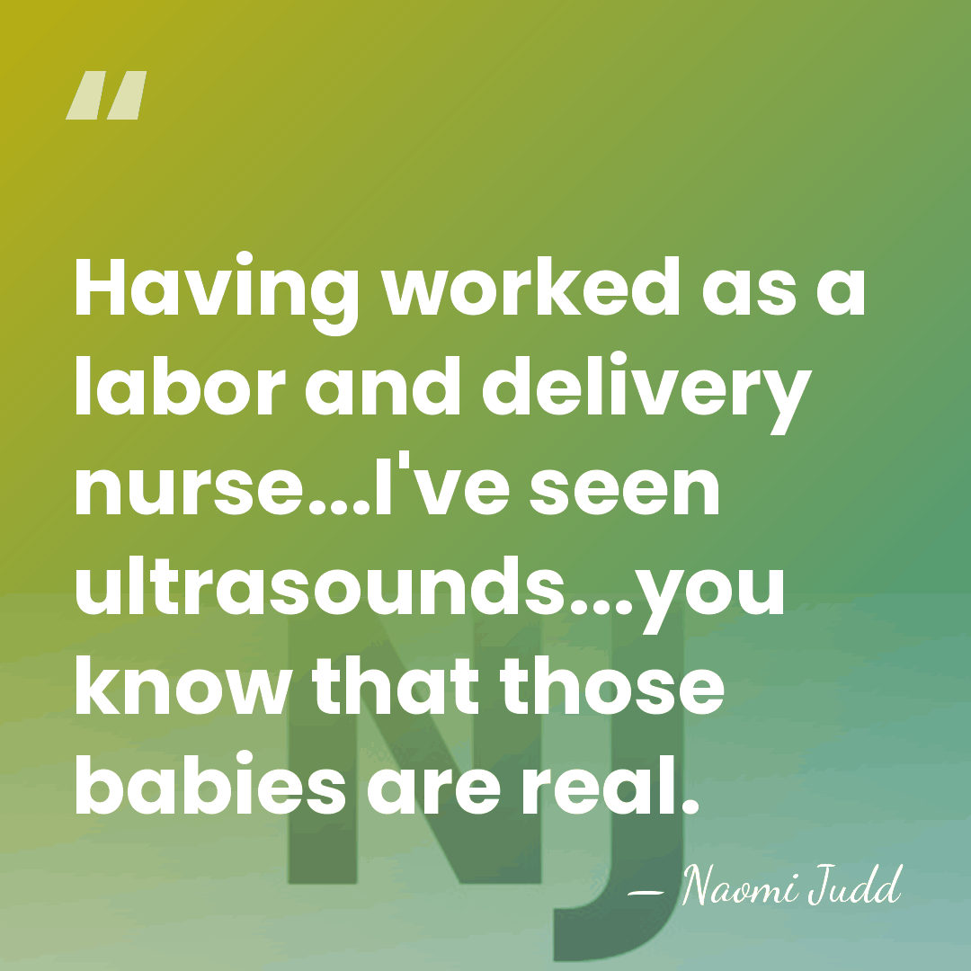 Having worked as a labor and delivery nurse...I've seen ultrasounds...you know that&hellip; - Naomi Judd