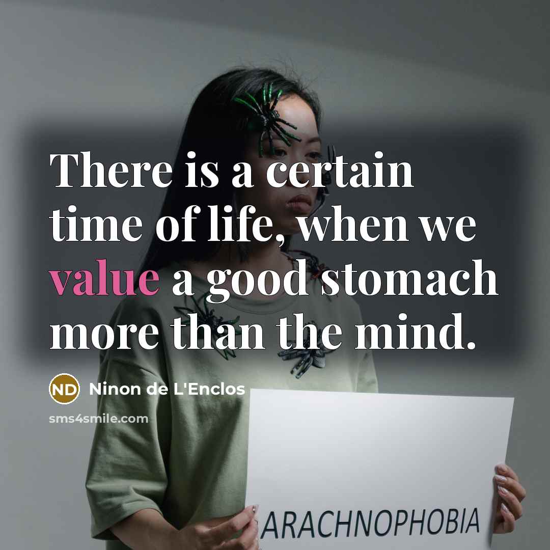 “There is a certain time of life, when we value…” quote by Ninon de L'Enclos
