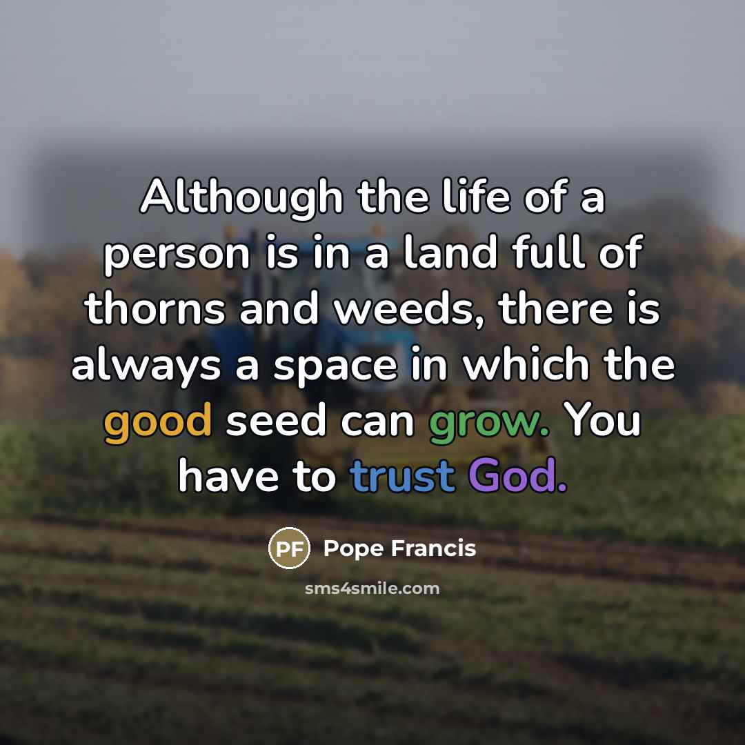 “Although the life of a person is in a land…” quote by Pope Francis