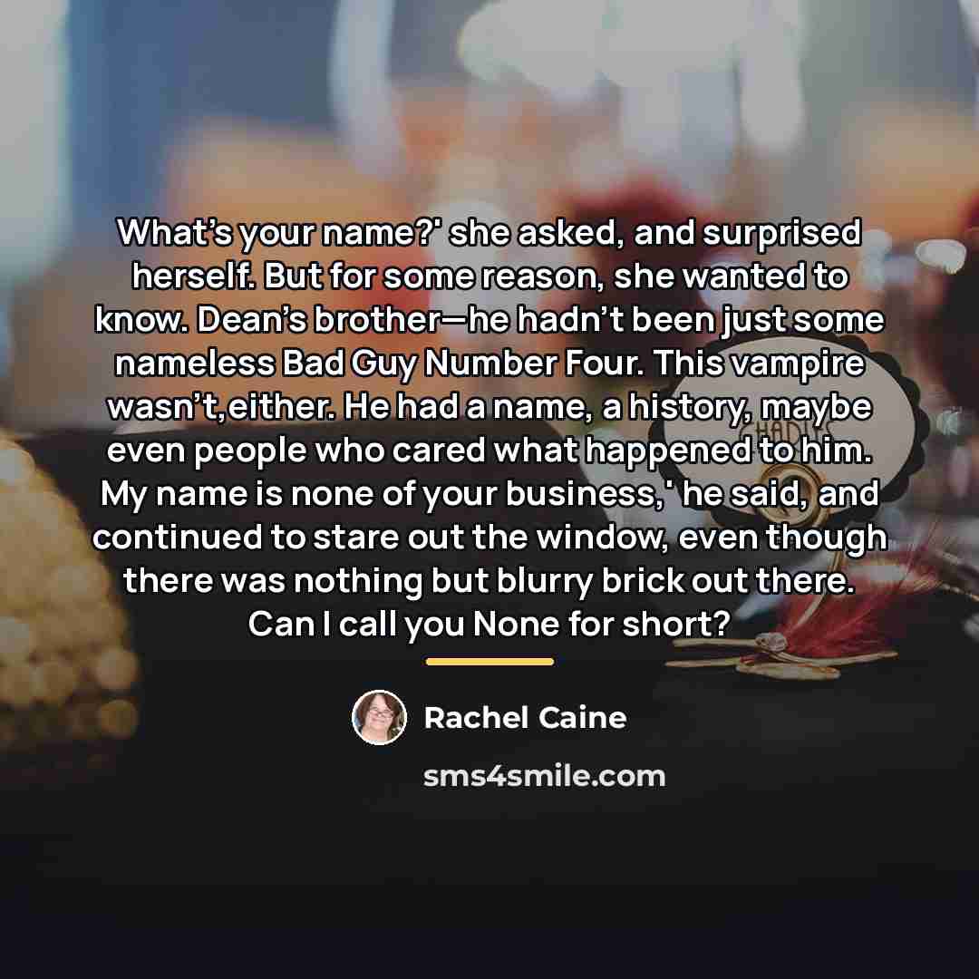 “What’s your name?' she asked, and surprised herself. But for…” quote by Rachel Caine