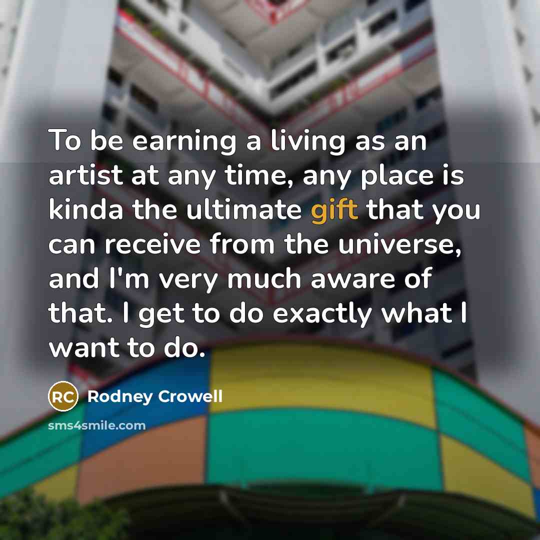 “To be earning a living as an artist at any…” quote by Rodney Crowell