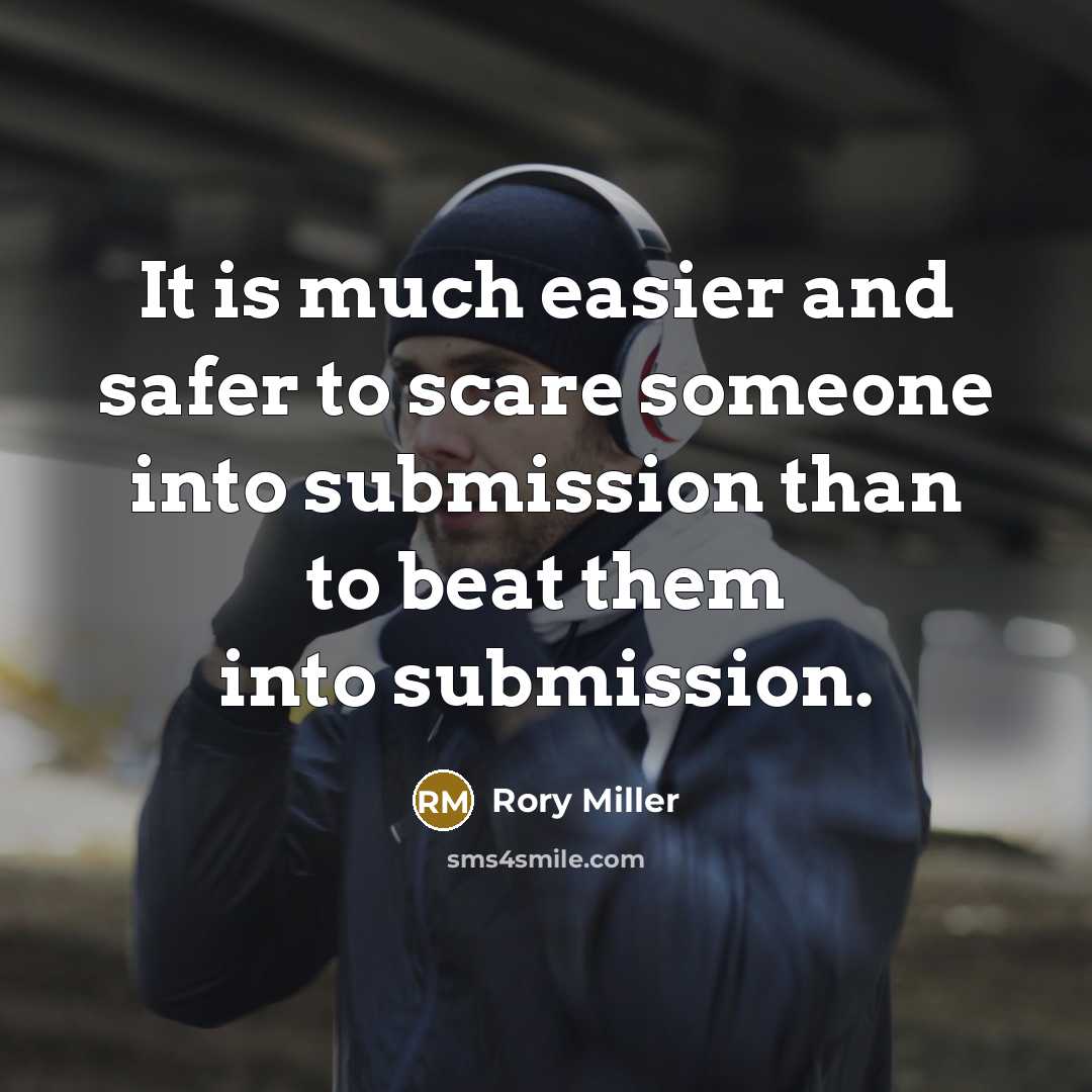 “It is much easier and safer to scare someone into…” quote by Rory Miller