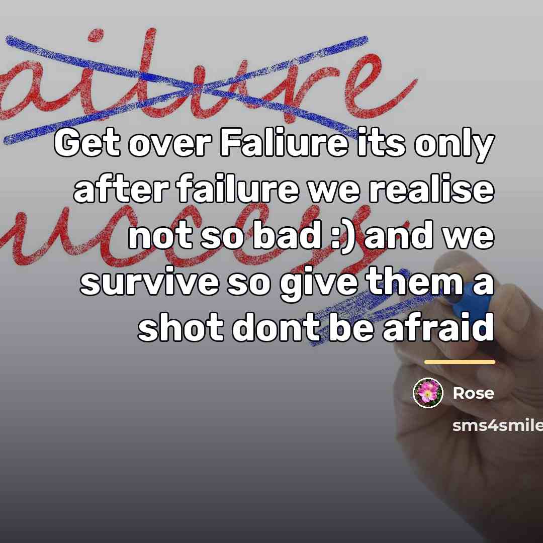 “Get over Faliure its only after failure we realise not…” quote by Rose