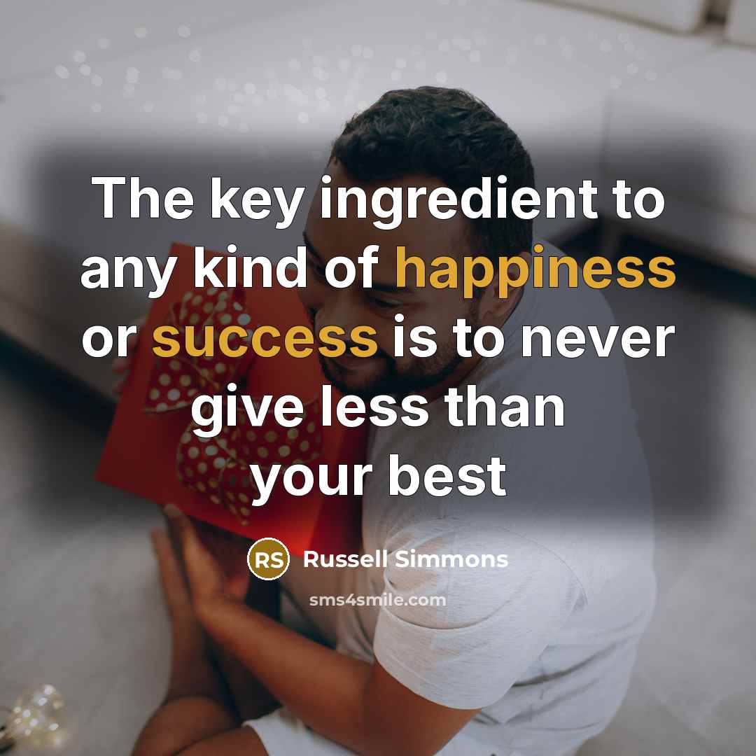 “The key ingredient to any kind of happiness or success…” quote by Russell Simmons