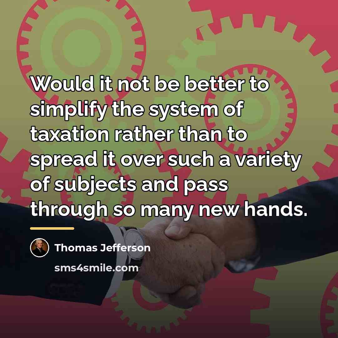 “Would it not be better to simplify the system of…” quote by Thomas Jefferson