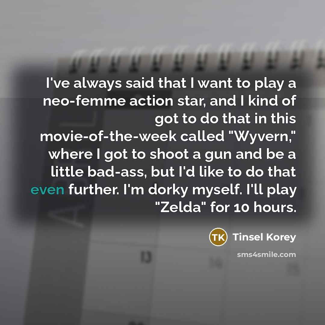 “I've always said that I want to play a neo-femme…” quote by Tinsel Korey