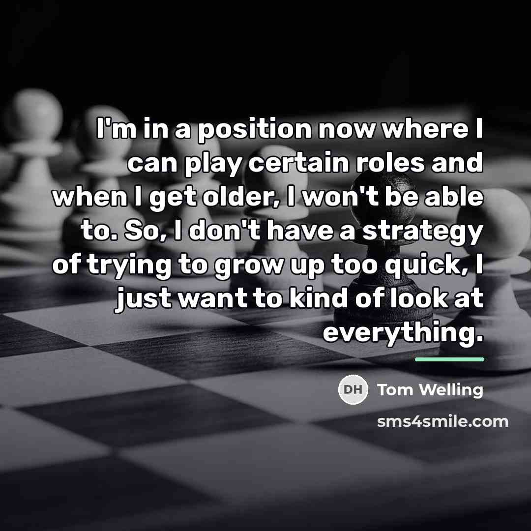 “I'm in a position now where I can play certain…” quote by Tom Welling