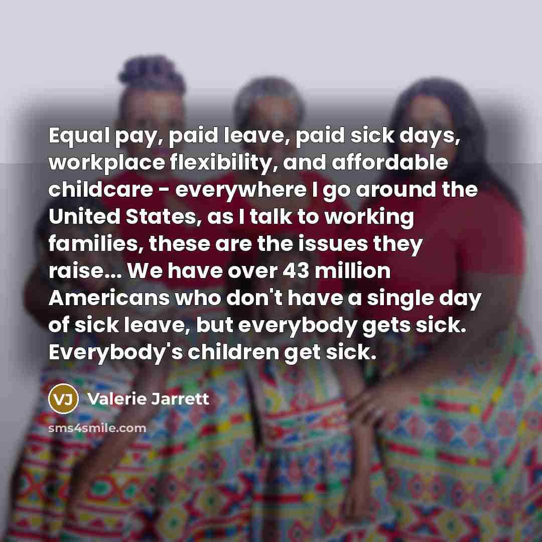 “Equal pay, paid leave, paid sick days, workplace flexibility, and…” quote by Valerie Jarrett