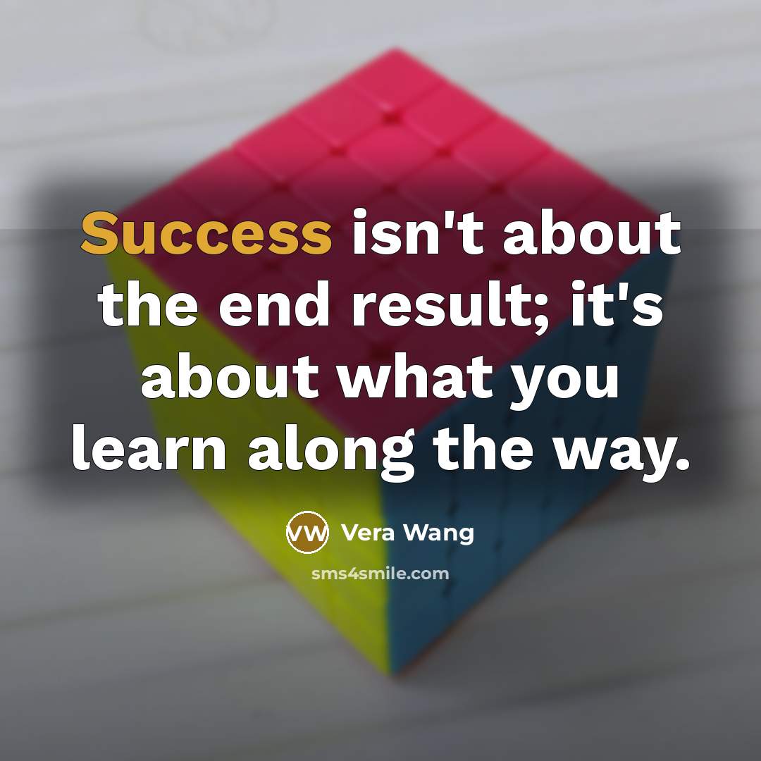 “Success isn't about the end result; it's about what you…” quote by Vera Wang