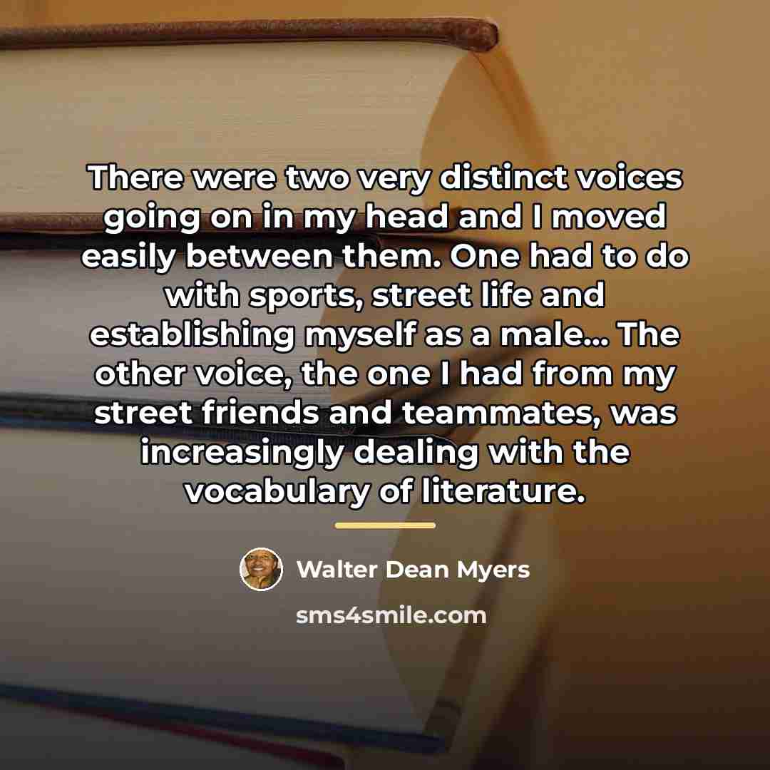“There were two very distinct voices going on in my…” quote by Walter Dean Myers