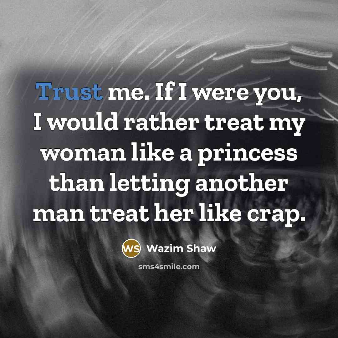 “Trust me. If I were you, I would rather treat…” quote by Wazim Shaw
