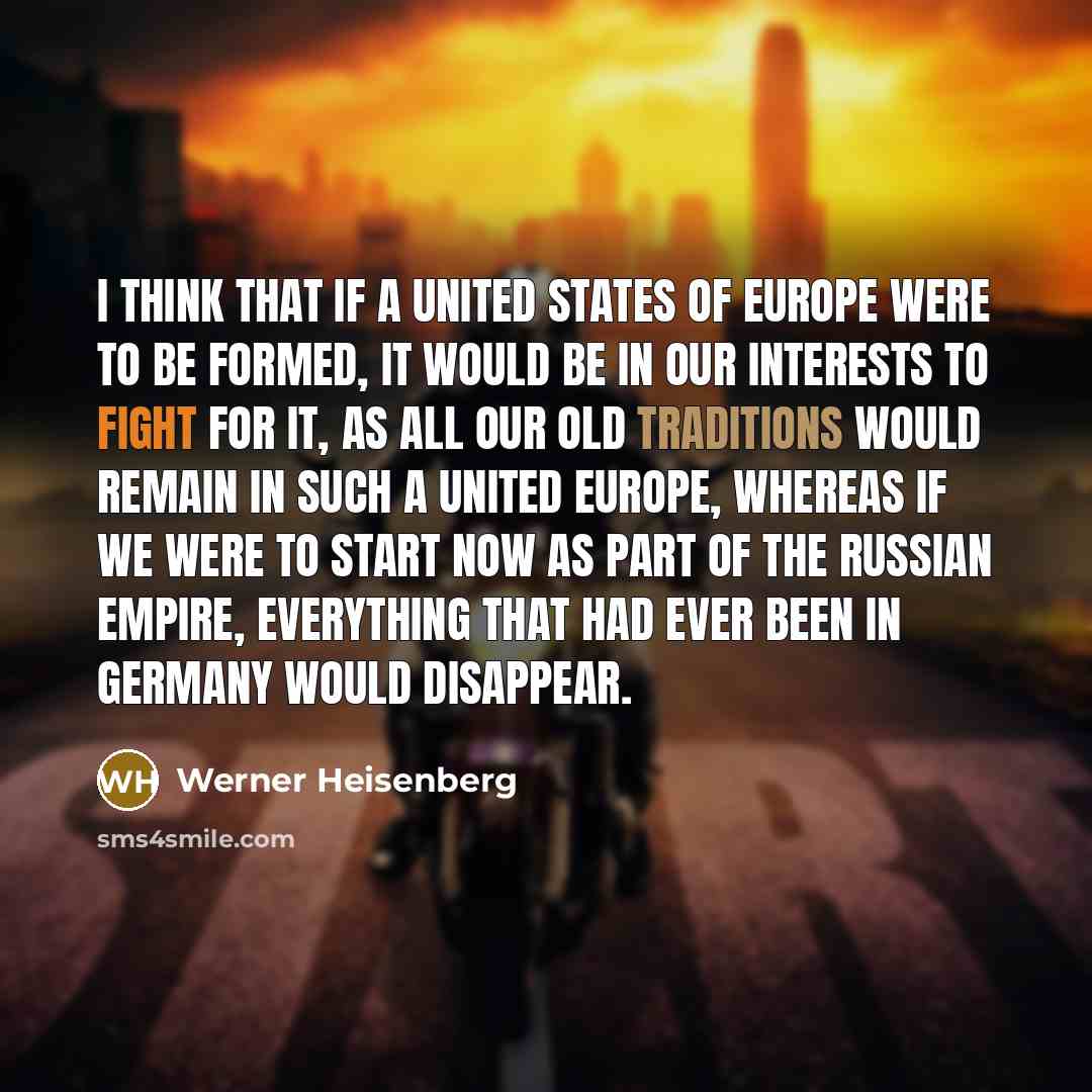 “I think that if a United States of Europe were…” quote by Werner Heisenberg