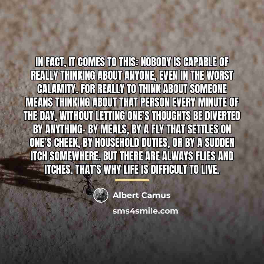 “In fact, it comes to this: nobody is capable of…” quote by Albert Camus
