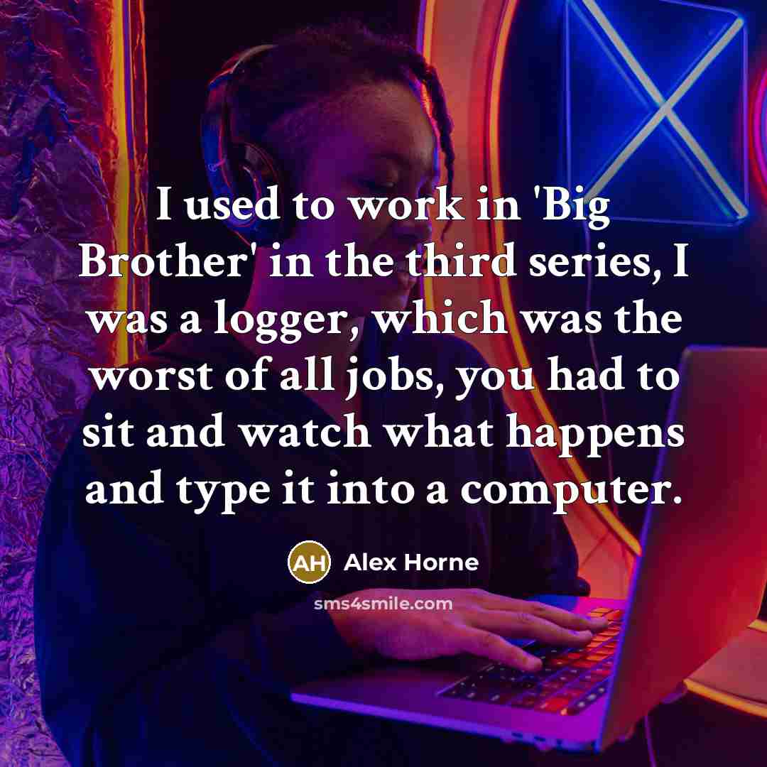 “I used to work in 'Big Brother' in the third…” quote by Alex Horne