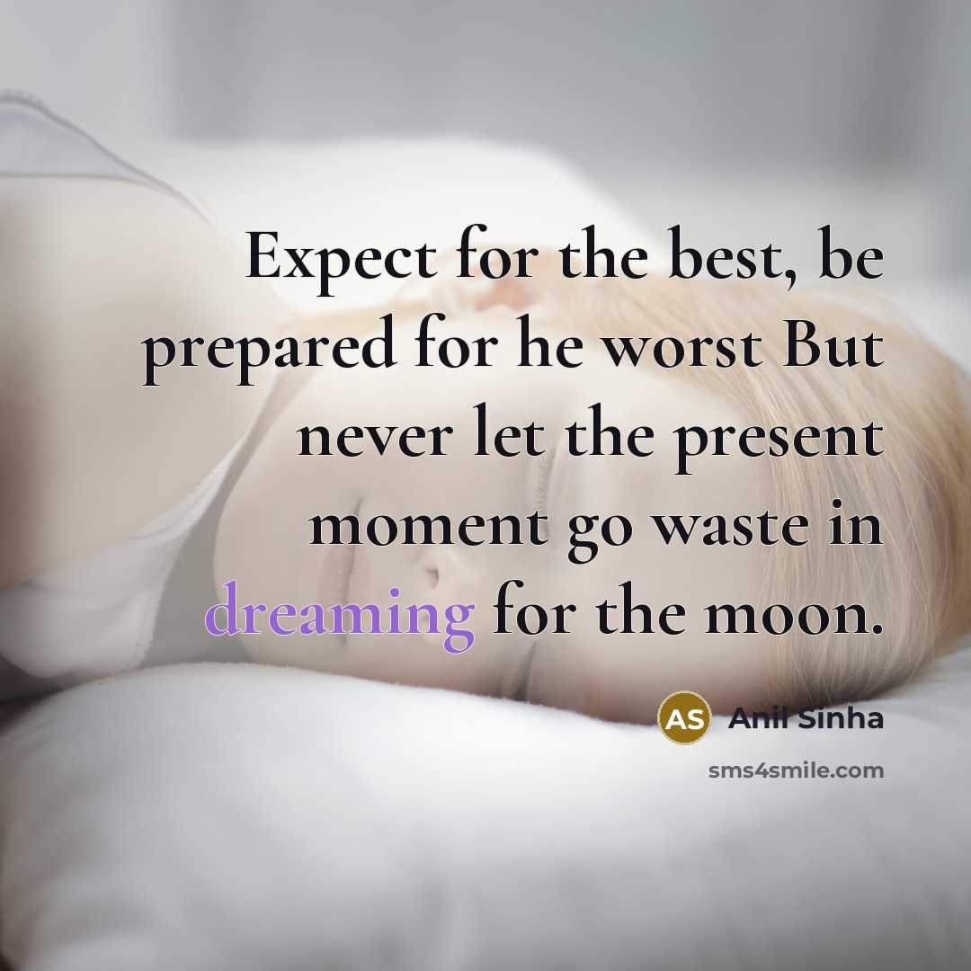 “Expect for the best, be prepared for he worst But…” quote by Anil Sinha