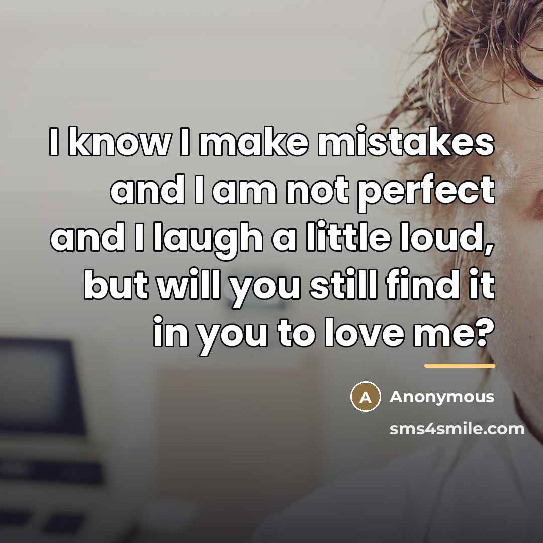 “I know I make mistakes and I am not perfect…” quote by Anonymous