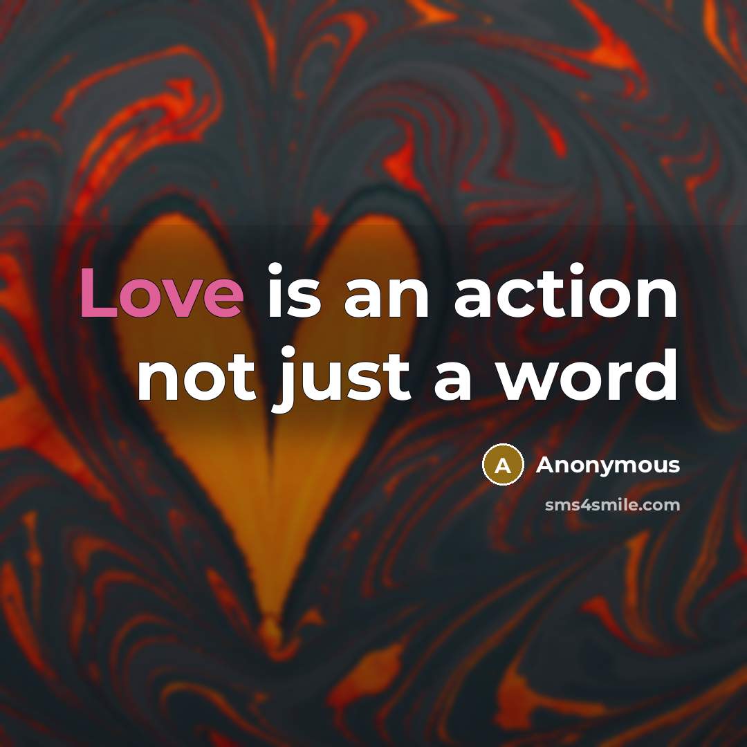 “Love is an action not just a word…” quote by Anonymous