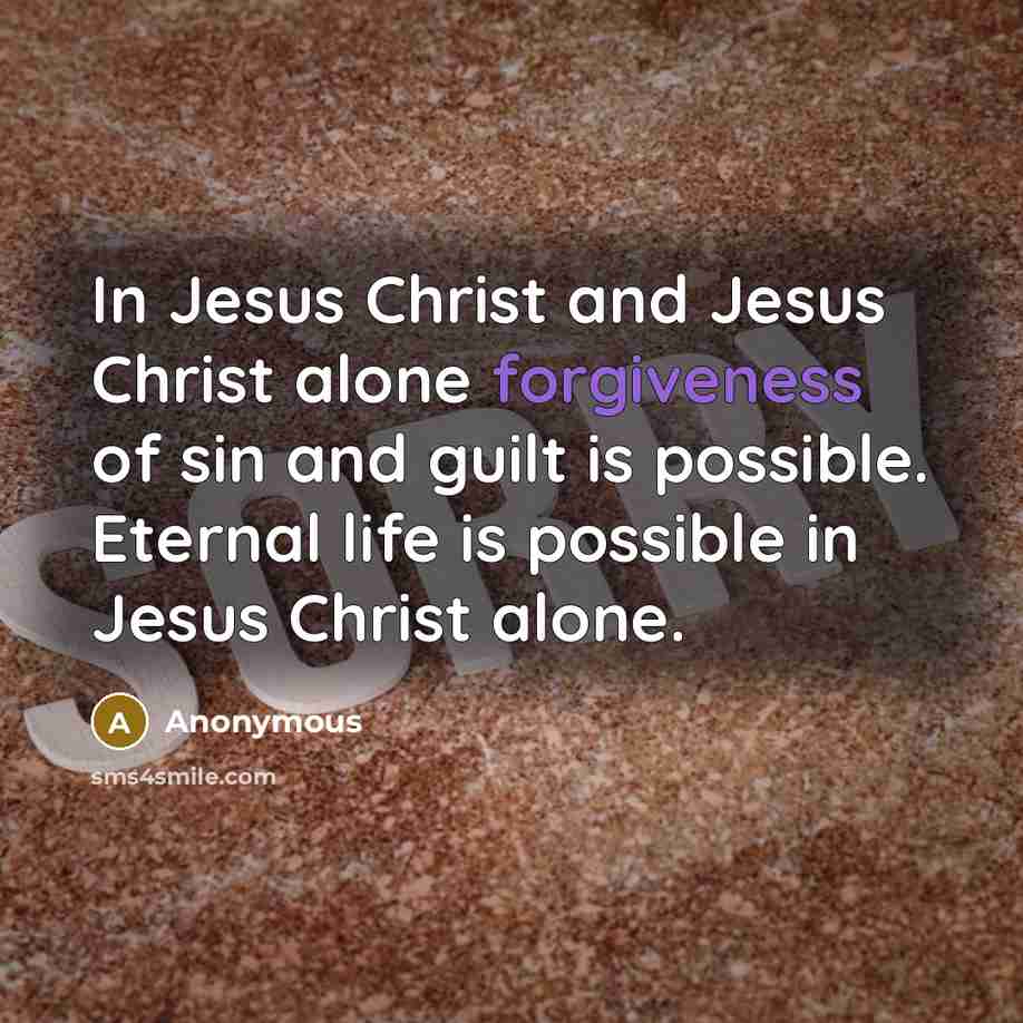 “In Jesus Christ and Jesus Christ alone forgiveness of sin…” quote by Anonymous